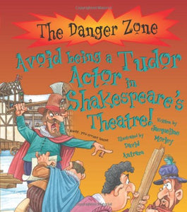 Avoid Being a Tudor Actor in Shakespeare's Theatre! 