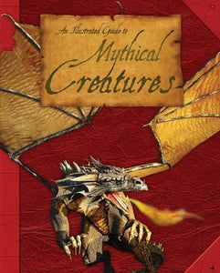 An Illustrated Guide to Mythical Creatures 