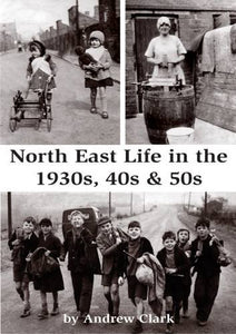 North East Life in the 1930s, 40s & 50s 