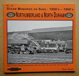 Steam Memories on Shed 1950's-1960's Northumberland & North Durham 