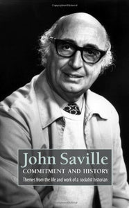 John Saville: Commitment and History 