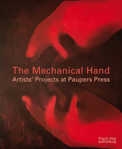 Mechanical Hand: Artists' Projects at Pauper Press 