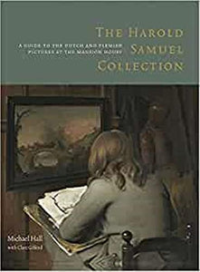 The Harold Samuel Collection: a Guide to the Dutch and Flemish Pictures at the Mansion House 