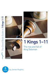 1 Kings 1-11: The rise and fall of King Solomon 