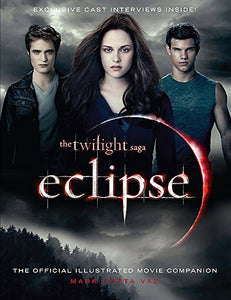 The Twilight Saga Eclipse: The Official Illustrated Movie Companion 