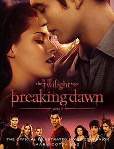 The Twilight Saga Breaking Dawn Part 1: The Official Illustrated Movie Companion 