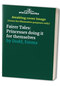 Fairer Tales: Princesses doing it for themselves 