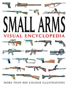 Small Arms Visual Encyclopedia 