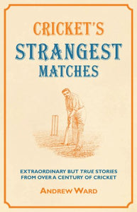 Cricket's Strangest Matches 