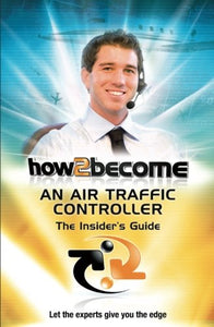 How2Become an Air Traffic Controller: The Insider's Guide 