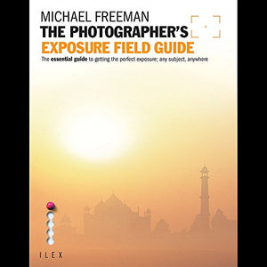 The Photographer's Exposure Field Guide 