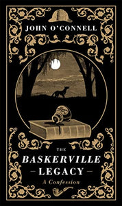 The Baskerville Legacy: A Confession 