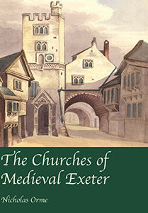 The Churches of Medieval Exeter 