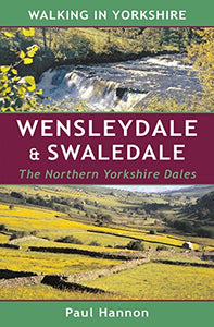 Walking In Yorkshire : Wensleydale & Swaledale - The Northern Yorkshire Dales 