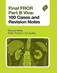 Final FRCR Part B Viva: 100 Cases and Revision Notes 