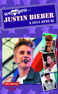 We Love You Justin Bieber Annual 2013 