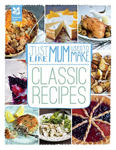 Just Like Mum Used to Make: Classic Recipes 