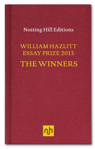 The William Hazlitt Essay Prize 2013 the Winners 