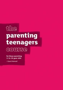 The Parenting Teenagers Course Guest Manual 