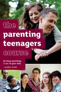 The Parenting Teenagers Course Leaders' Guide 