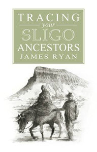 A Guide to Tracing Your Sligo Ancestors 