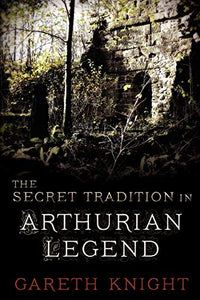 The Secret Tradition in Arthurian Legend 