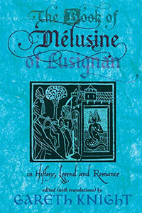 The Book of Melusine of Lusignan in History, Legend and Romance 