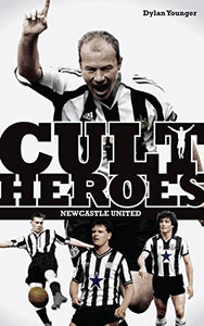 Newcastle United Cult Heroes 