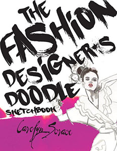 The Fashion Designer's Doodle Sketchbook 