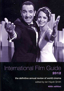 The International Film Guide 2012 – The Definitive  Annual Review of World Cinema, 48th Edition 