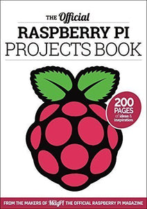 The Official Raspberry Pi Projects Book Volume 1 