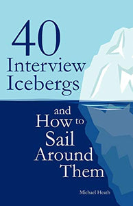 40 Interview Icebergs and How to Sail Around Them 