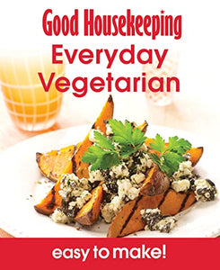 Good Housekeeping Easy To Make! Everyday Vegetarian 