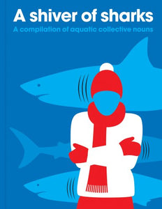 Shiver of Sharks: A Compilation of Aquatic Collective Nouns 