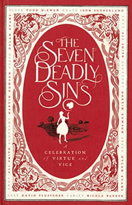 Seven Deadly Sins: a Celebration of Virtue and Vice 