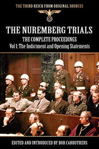 The Nuremberg Trials - The Complete Proceedings Vol 1 