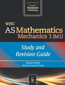 WJEC AS Mathematics M1 Mechanics: Study and Revision Guide 