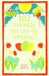 102 Things to Do in the Spring 