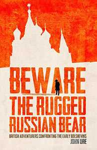 Beware the Rugged Russian Bear 