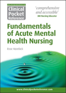 Clinical Pocket Reference Fundamentals of Acute Mental Health Nursing 