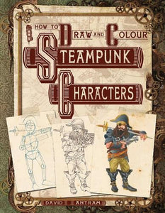 How To Draw And Colour Steampunk Characters 