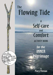 The Flowing Tide - A Self-care and Comfort Activity Book for the Inner Pilgrimage 