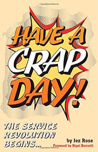 Have A Crap Day - The Service Revolution Begins 