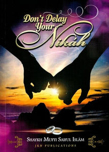 Don't Delay Your Nikah 