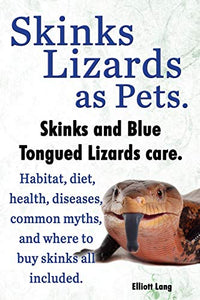 Skinks as Pets. Blue Tongued Skinks and other skinks care, facts and information. Habitat, diet, health, common myths, diseases and where to buy skinks all included. 