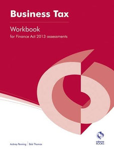 Business Tax (Finance Act, 2013) Workbook 