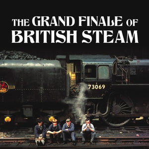 The Grand Finale of British Steam 