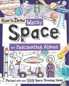 How to Draw Wacky Space and Fascinating Aliens 