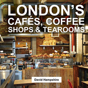 London's Cafes, Coffee Shops & Tearooms 