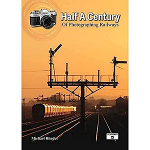 Half a Century of Photographing Railways 